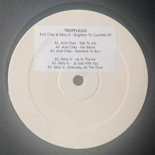 Acid Chaz & Keny G Brighton To Cipolletti EP Truffle101 TRUFFLE103 12 inch vinyl record Australia