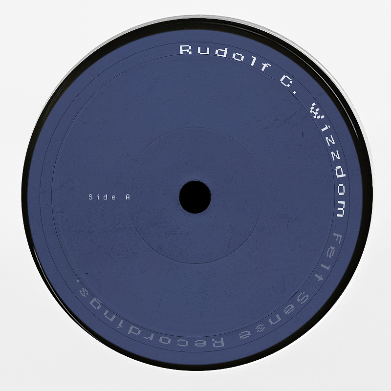 Rudolf C – Wizzdom break‑minimal vinyl on Felt Sense Recordings (FLTSNS013)