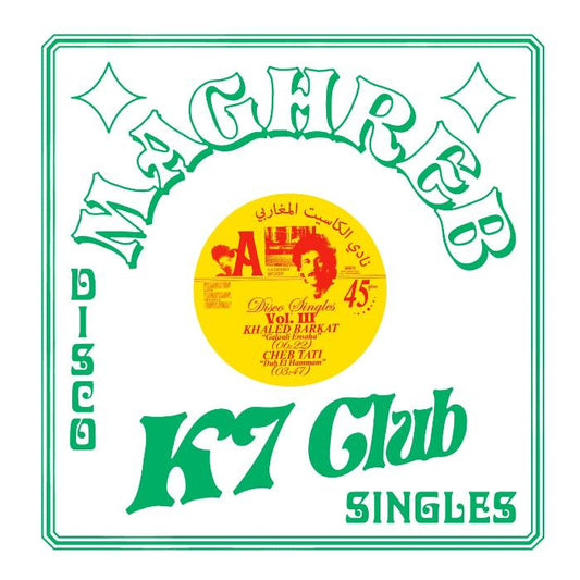 Various Artists Maghreb K7 Club Disco Singles Vol. 3 vinyl record cover. A colorful, retro-style design with the title "Maghreb K7 Club" and "Disco Singles Vol. 3" in a circular frame. The cover features images of two musicians, Khaled Barkat and Cheb Tati, along with their song titles and durations.