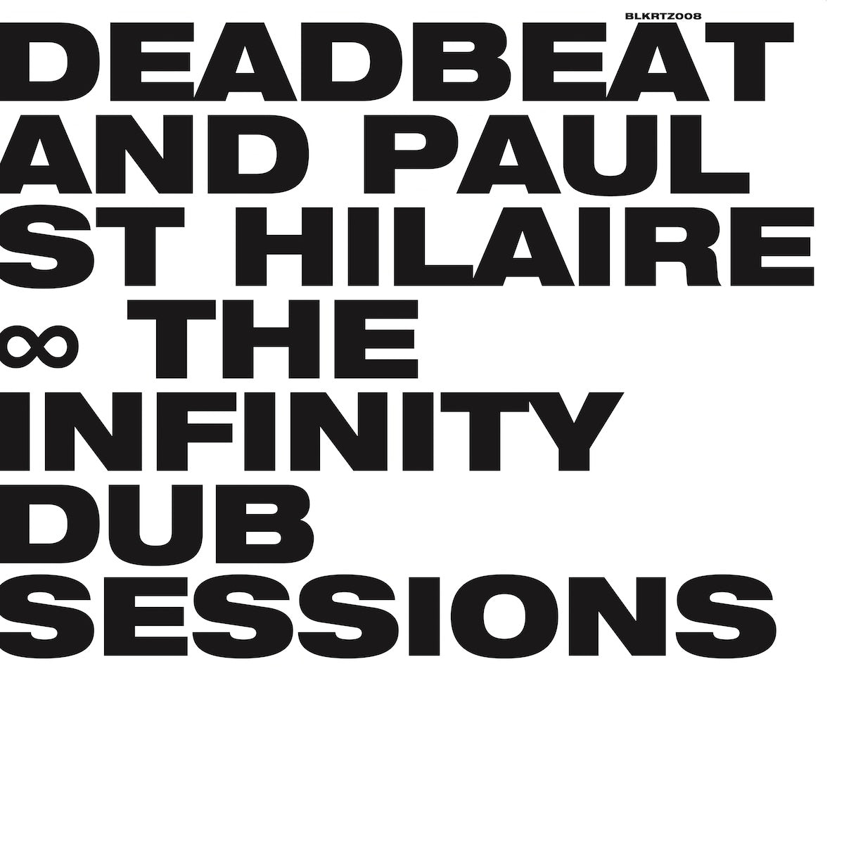 Deadbeat and Paul St Hilaire The Infinity Dub Sessions on BLKRTZ BLKRTZ008 2LP vinyl record Australia
