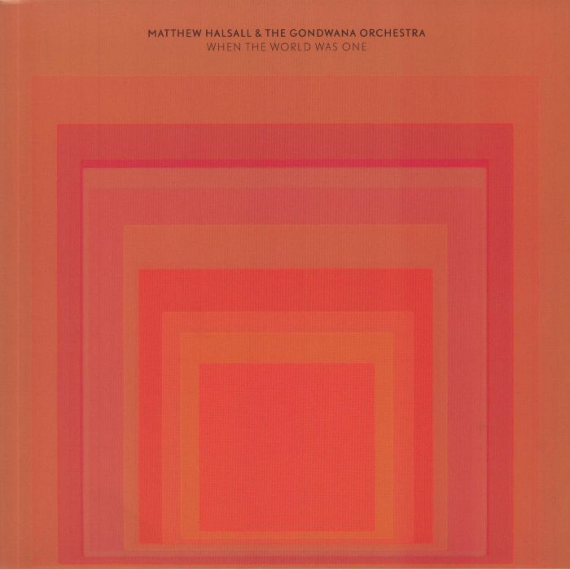 Matthew Halsall & The Gondwana Orchestra When the World Was One (2024 Edition) vinyl record front cover. A vibrant and colorful abstract design with layered squares in shades of orange and red.