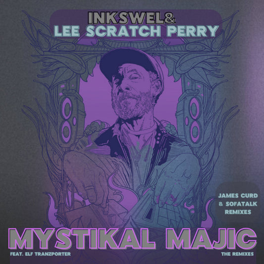 Inkswel & Lee Scratch Perry – Mystikal Magic (The Remixes) 12-inch vinyl featuring Elf Tranzporter, James Curd & Sofatalk