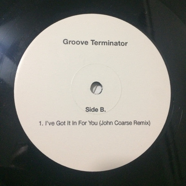 Groove Terminator - I Got It In For You I Not On Label (12GROOVE 1001)