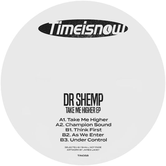 Dr. Shemp Take Me Higher EP vinyl record cover. A minimalist design with the record label "Timeisnow" and the artist name "Dr. Shemp" in black text on a white background. The album title "Take Me Higher EP" and tracklist are also displayed.