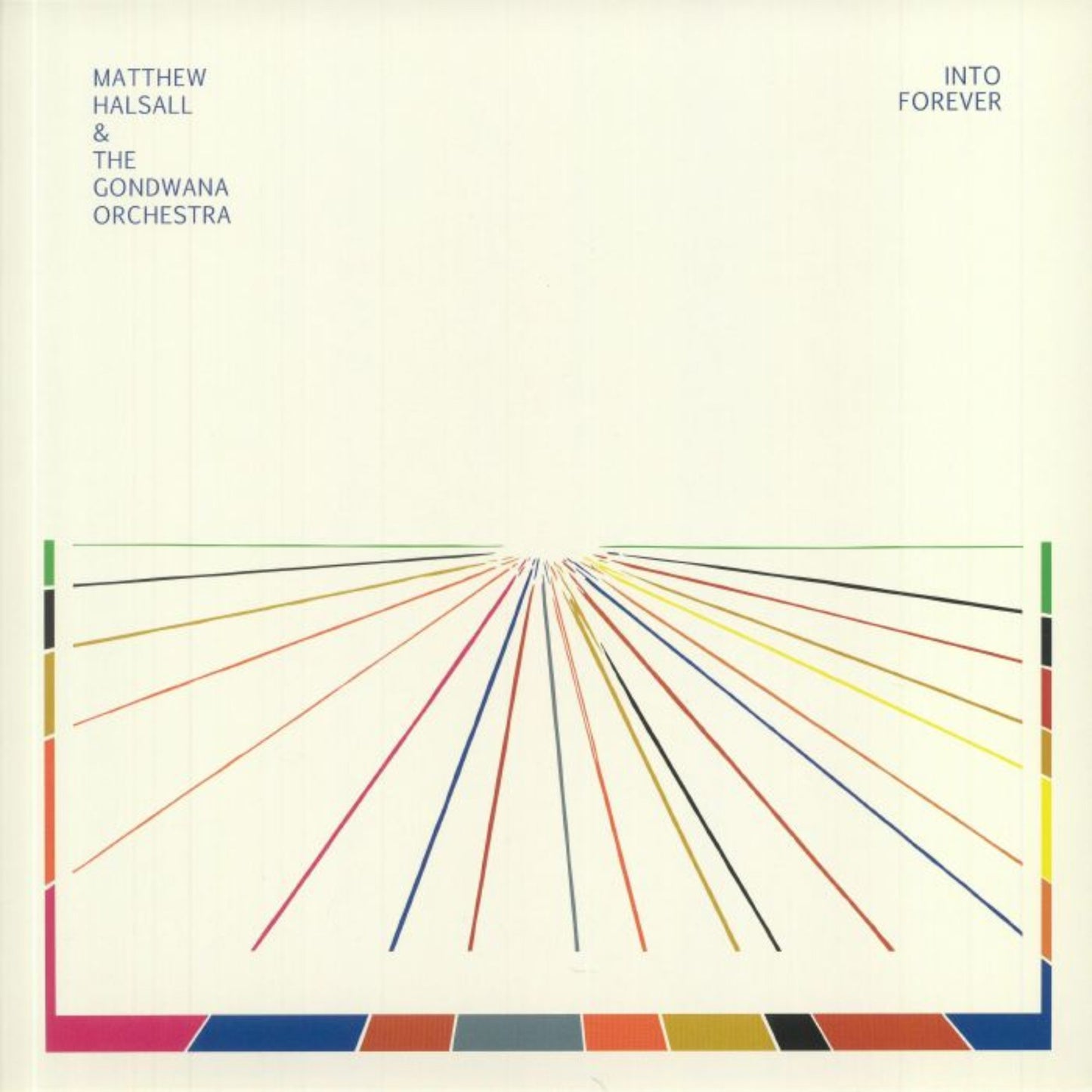 Matthew Halsall & The Gondwana Orchestra Into Forever vinyl record front cover. A minimalist design featuring a white background with a radiating pattern of colored lines. The album title and artist information are displayed in a simple, elegant font.